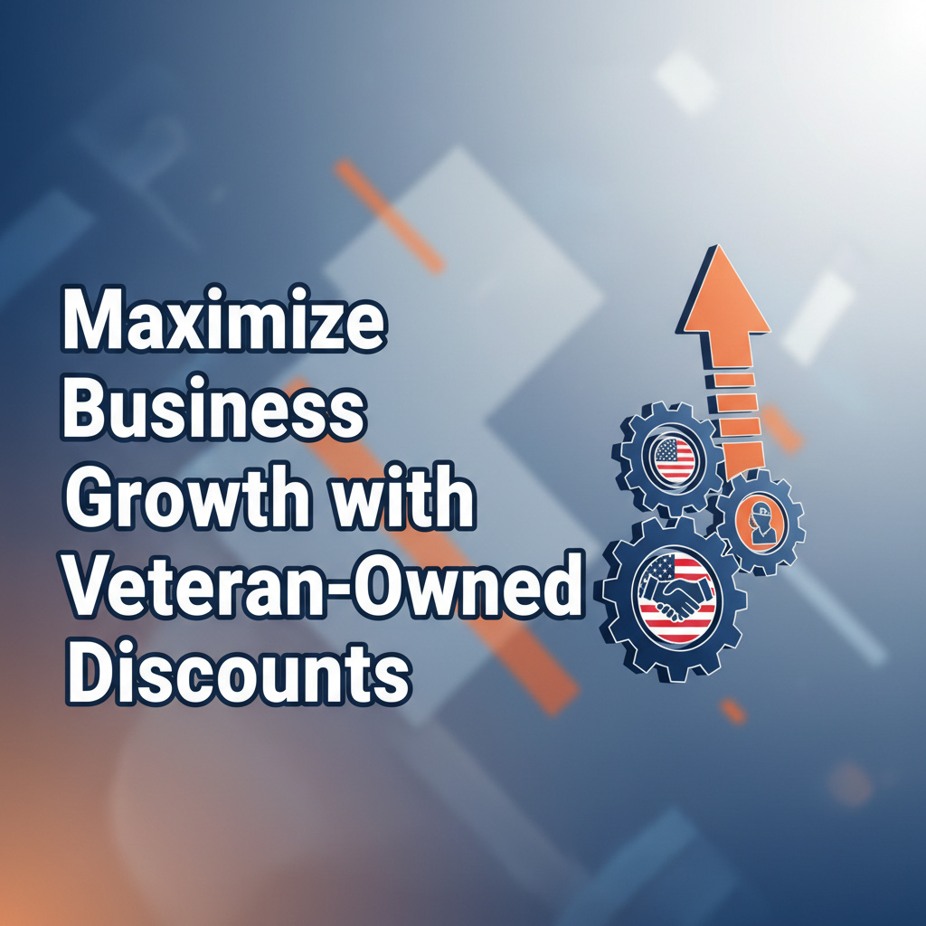 Maximize Business Growth with Veteran-Owned Discounts